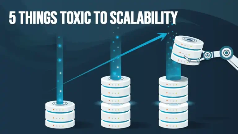 5 Things Toxic to Scalability