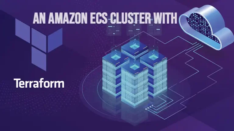How To Setup An Amazon ECS Cluster With Terraform | A Step-By-Step Guide
