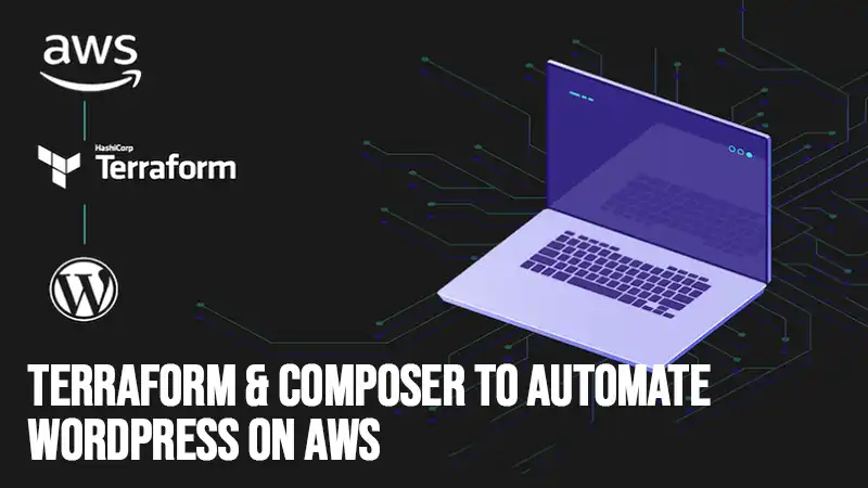 Terraform & Composer to Automate WordPress on AWS