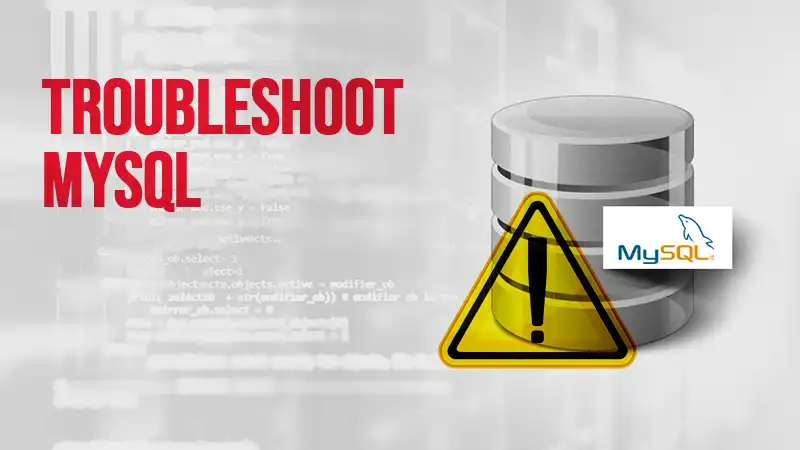 Troubleshoot MySQL