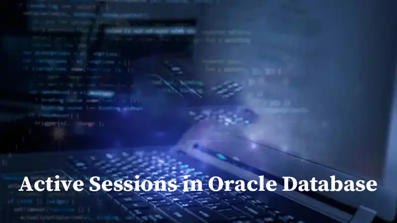 How to Check Active Sessions in Oracle Database