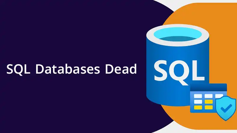 Are SQL Databases Dead