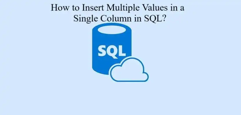 How to Insert Multiple Values in a Single Column in SQL A Comprehensive Guide